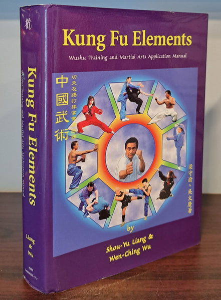 Kung Fu Elements: Wushu Training and Martial Arts Application Manual