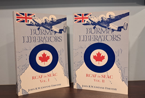 Burma Liberators: RCAF in SEAC Vol. 1 and 2