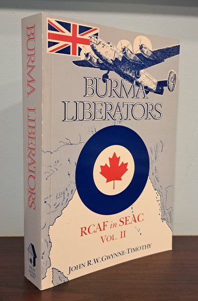 Burma Liberators: RCAF in SEAC Vol. 1 and 2