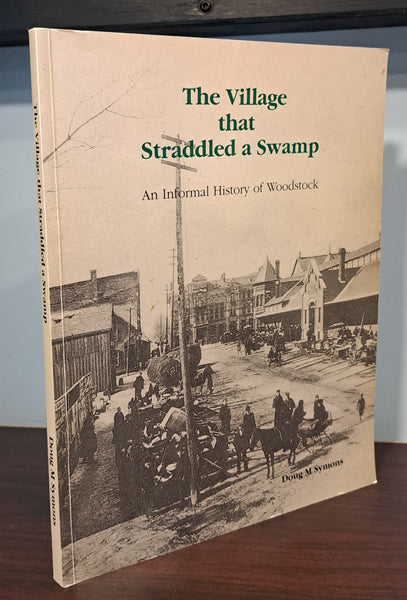 The Village That Straddled A Swamp: An Informal History of Woodstock