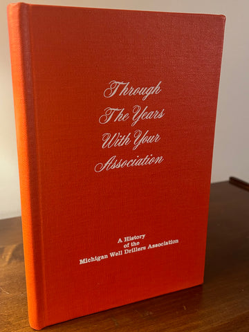 Through the Years with your Association   A History of the Michigan Well Drillers Association