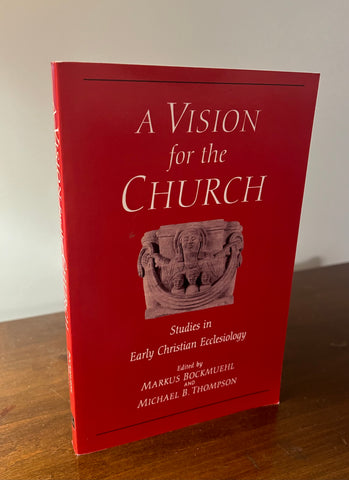 A Vision for the Church  studies in Early Christian Ecclesiology