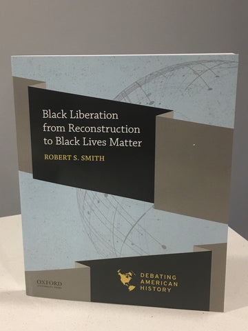 Black Liberation from Reconstruction to Black Lives Matter  Debating American History