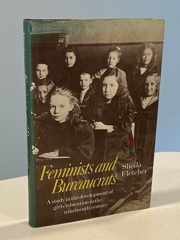 Feminists and Bureaucrats: A Study in the Development of Girls' Education in the Nineteenth Century