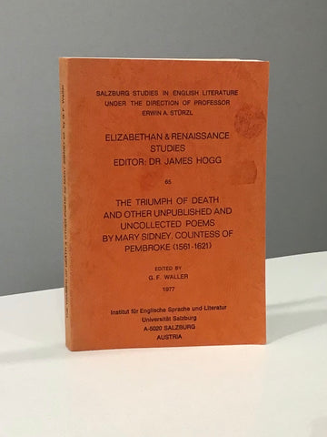 The Triumph of Death and Other Unpublished and Uncollected Poems by Mary Sidney, Countess of Pembroke (1561 - 1621)