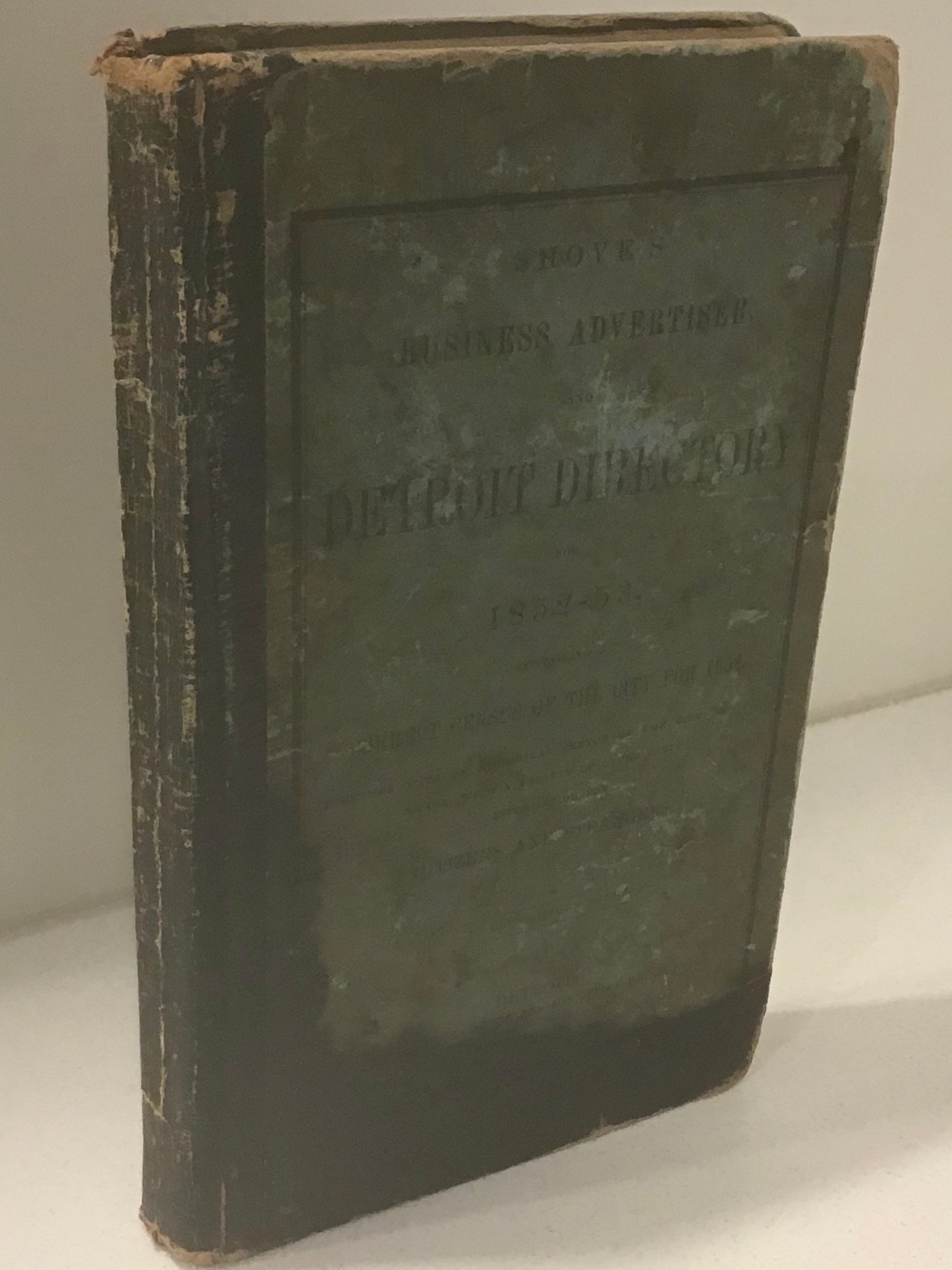 Shove's Business Advertiser, and Detroit Directory for 1852-53, Containing a Correct Census of the City for 1852, Together with a Historical Sketch of the City and Its Trade