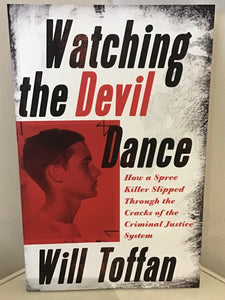 Watching the Devil Dance: How a Spree Killer Slipped Through the Cracks of the Criminal Justice System