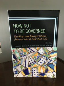 How Not to be Governed: Readings and Interpretations from a Critical Anarchist Left