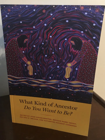 What Kind of Ancestor  Do You Want to Be?