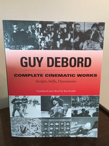 Guy Debord Complete Cinematic Works  Scripts, Stills, Documents