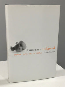 democracy disfigured  Opinion, Truth, And The People