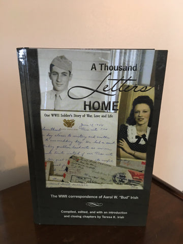 A Thousand Letters Home  A WW11 Soldier's Story of War, Love and Life