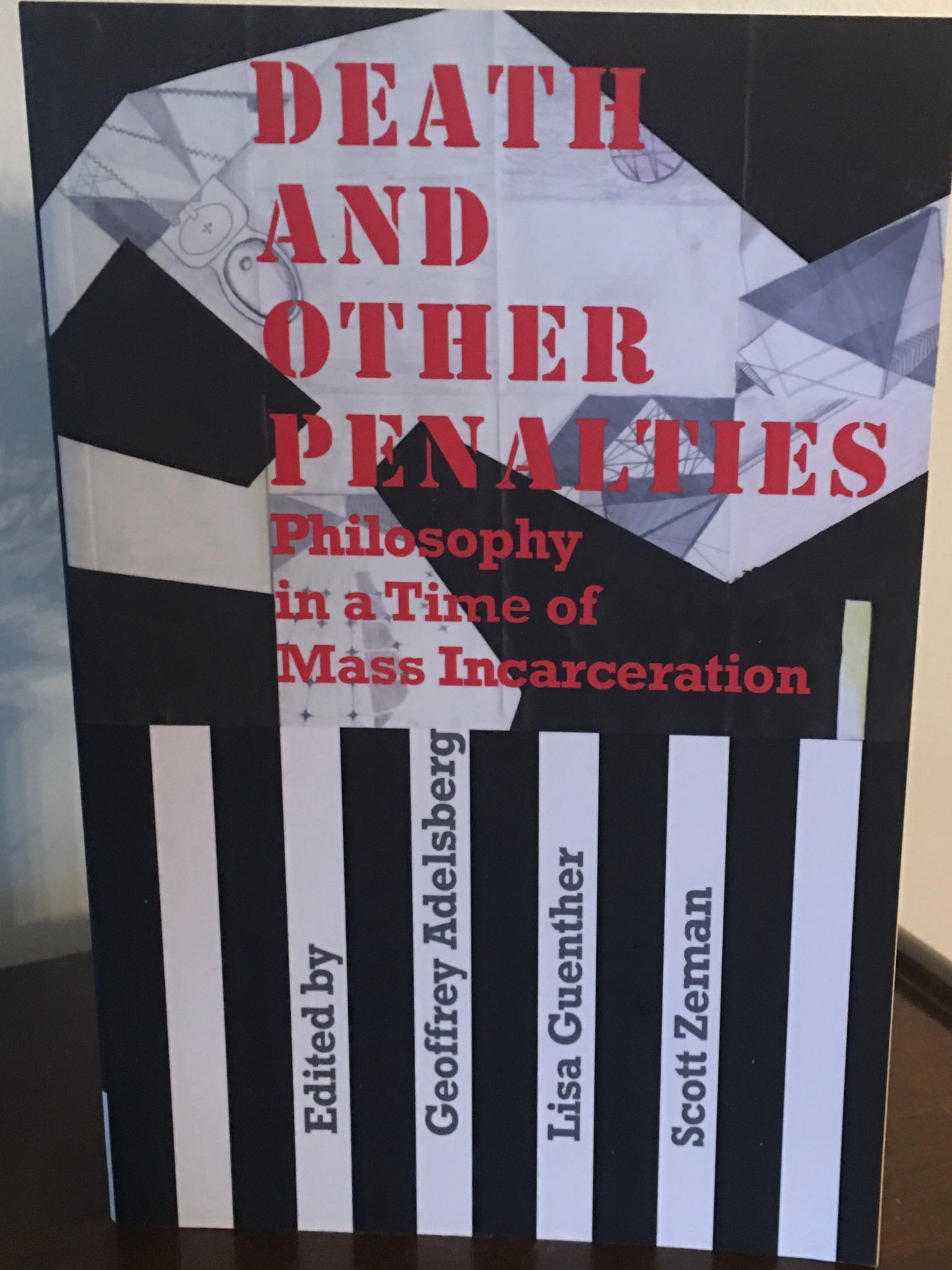 Death and Other Penalties  Philosophy in a Time of Mass Incarceration